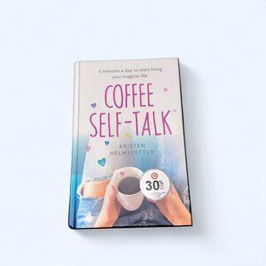 Coffee Self Talk By Kristen Helmstetter